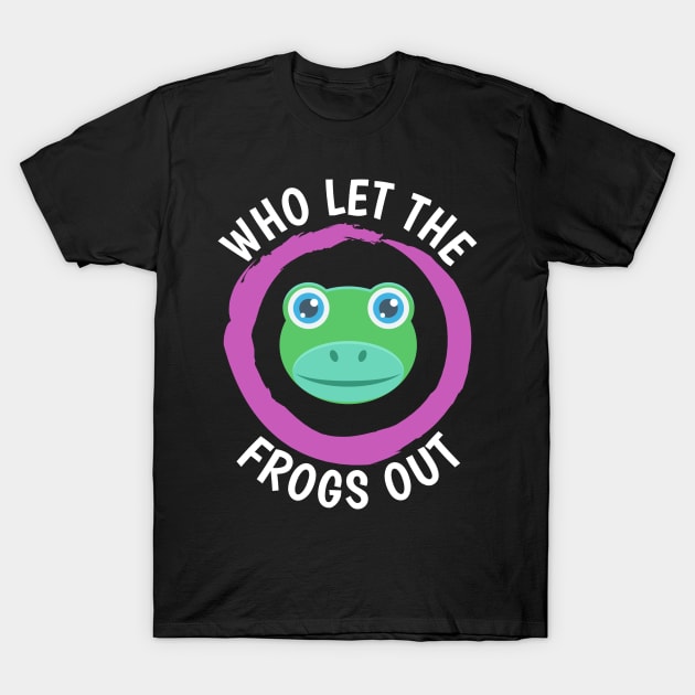 Funny Who Let the Frogs Out Cute Design T-Shirt by BubbleMench